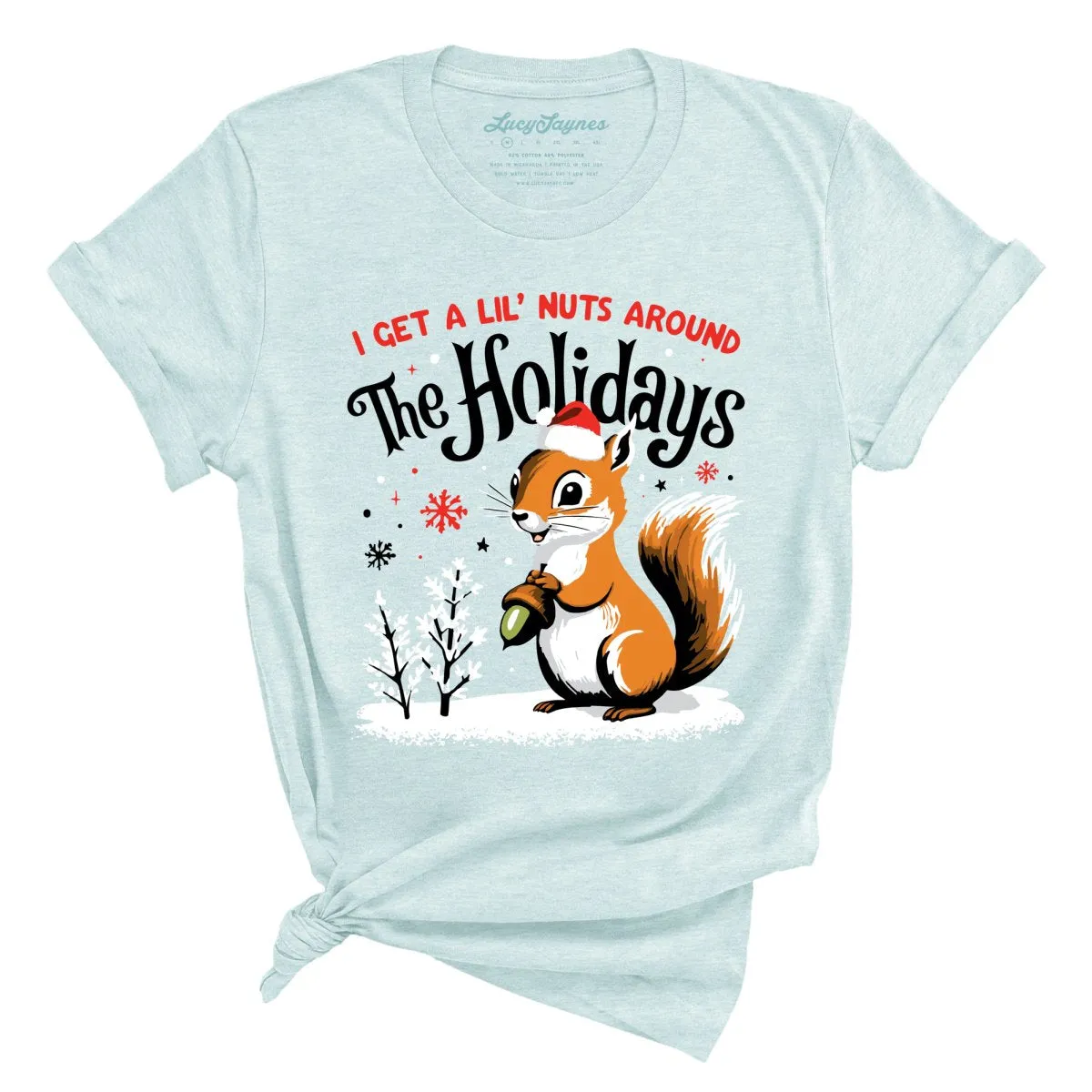 I Get A Lil' Nuts Around The Holidays Tee